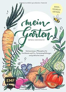 Mein Garten – Das illustrierte Gartenbuch: Mit Gärtnerwissen, Pflanzplänen für Hochbeete und Co., Sortenempfehlungen und praktischen Listen für das ... eigene Planung – Bienenfreundlich gärtnern!