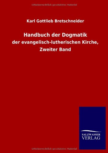 Handbuch der Dogmatik: der evangelisch-lutherischen Kirche, Zweiter Band
