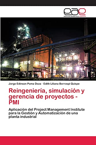 Reingeniería, simulación y gerencia de proyectos - PMI: Aplicación del Project Management Institute para la Gestión y Automatización de una planta industrial