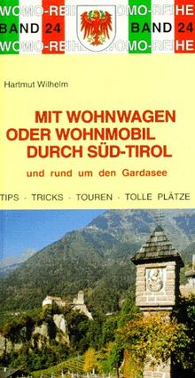 Mit dem Wohnwagen oder Wohnmobil nach Südtirol und rund um den Gardasee. Die Anleitung für einen Erlebnisurlaub