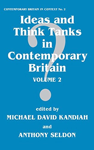 Ideas and Think Tanks in Contemporary Britain: Volume 2 (Contemporary British History)