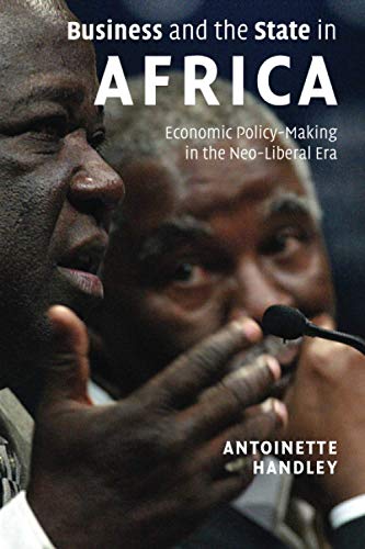 Business and the State in Africa: Economic Policy-Making in the Neo-Liberal Era