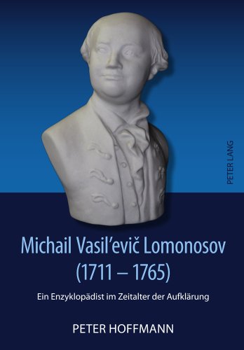 Michail Vasil'evic Lomonosov (1711-1765): Ein Enzyklopädist im Zeitalter der Aufklärung