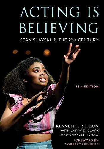 Acting Is Believing: Stanislavski in the 21st Century, 13th Edition