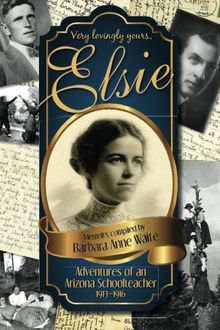 Elsie-Adventures of an Arizona Schoolteacher 1913-1916