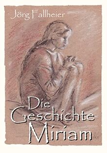 Die Geschichte Miriam: Historischer Roman