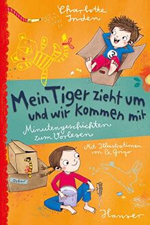 Mein Tiger zieht um - und wir kommen mit: Minutengeschichten zum Vorlesen