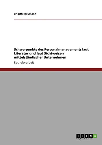 Schwerpunkte des Personalmanagements laut Literatur und laut Sichtweisen mittelständischer Unternehmen
