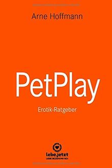 PetPlay | Erotischer Ratgeber: der neueste Kick ...