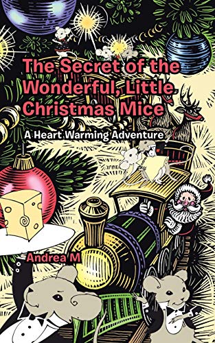 The Secret of the Wonderful, Little Christmas Mice: A Heart Warming Adventure