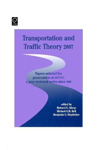 Transportation and Traffic Theory 2007: Papers Selected for Presentation at Isttt17, a Peer Reviewed Series Since 1959: Proceedings of the 17th Theory, a Peer Reviewed Series Since 1959