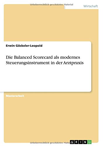 Die Balanced Scorecard als modernes Steuerungsinstrument in der Arztpraxis
