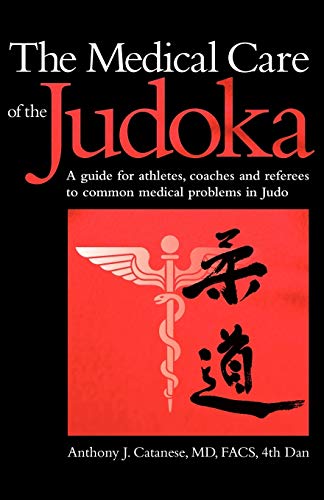 Catanese, Anthony J. The Medical Care Of The Judoka, A Guide For Athletes, Coaches And Referees To Common Medical Problems In Judo