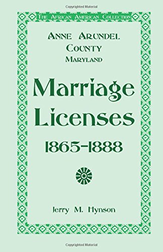 The African American Collection: Anne Arundel County, Maryland Marriage Licenses, 1865-1888