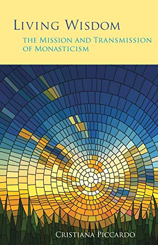 Living Wisdom: The Mission and Transmission of Monasticism (Monastic Wisdom, Band 33)