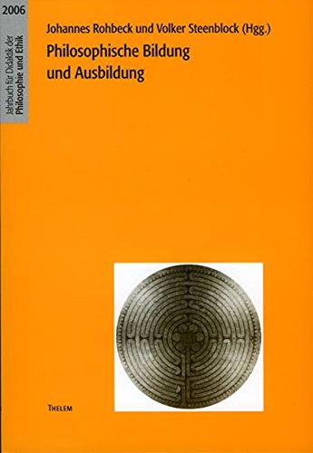 Philosophische Bildung und Ausbildung (Jahrbuch für Didaktik der Philosophie und Ethik)