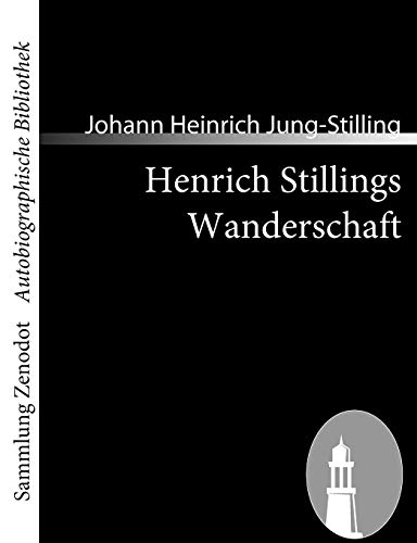 Henrich Stillings Wanderschaft: Eine wahrhafte Geschichte (Sammlung Zenodot utobiographische Bibliothek)