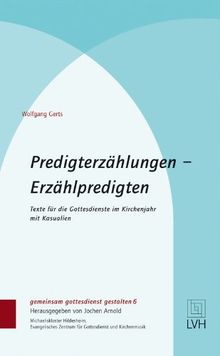 Predigterzählungen - Erzählpredigten: Texte für die Gottesdienste im Kirchenjahr - mit Kasualien