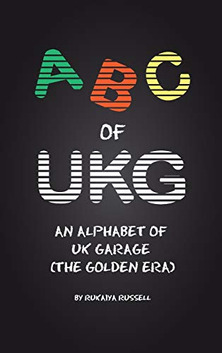 ABC of UKG: An Alphabet of UK Garage (the Golden Era)