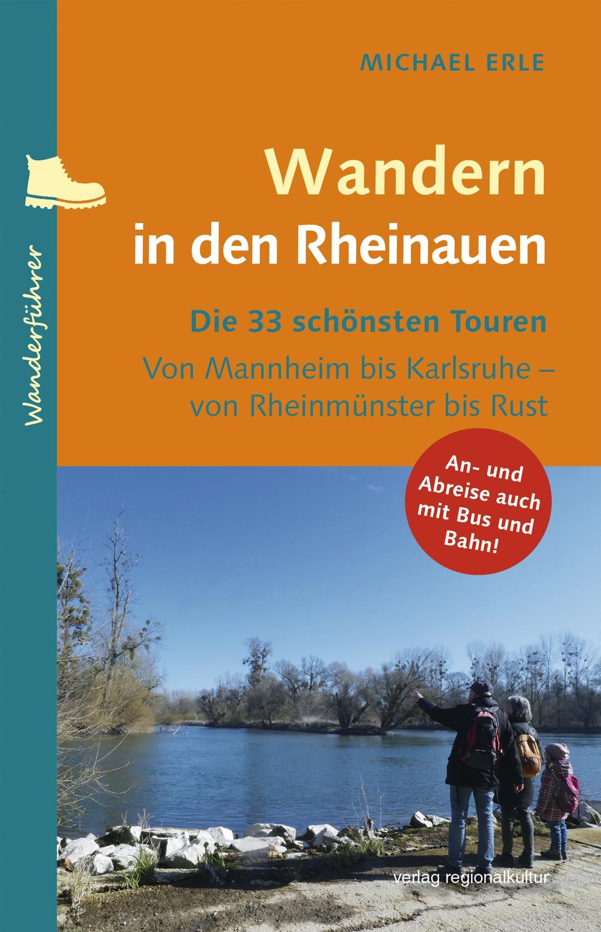 Wandern in den Rheinauen: Die 33 schönsten Touren von Mannheim bis Karlsruhe – von Rheinmünster bis Rust
