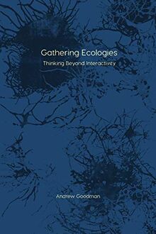 Gathering Ecologies: Thinking Beyond Interactivity (Immediations)
