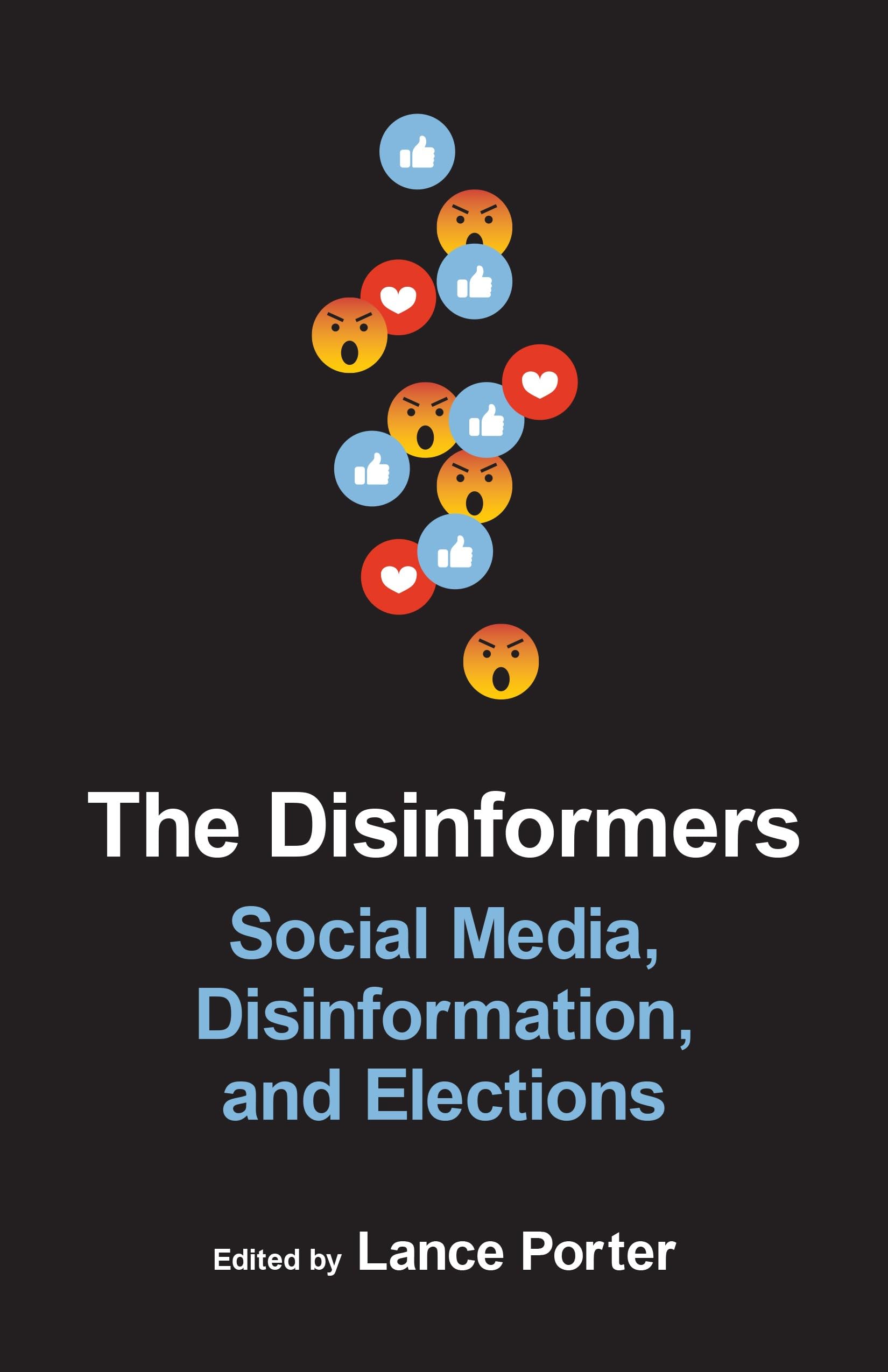 Disinformers: Social Media, Disinformation, and Elections (Media and Public Affairs)