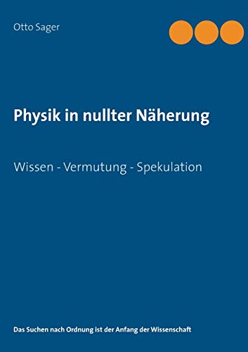 Physik in nullter Näherung: Wissen - Vermutung - Spekulation