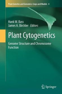Plant Cytogenetics: Genome Structure and Chromosome Function (Plant Genetics and Genomics: Crops and Models)