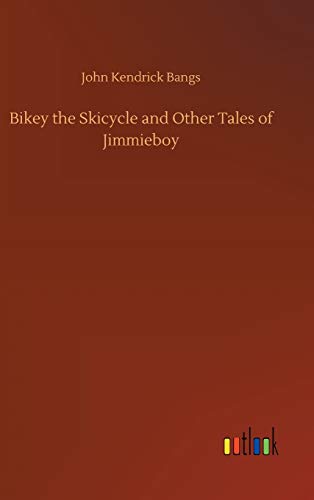 Bikey the Skicycle and Other Tales of Jimmieboy