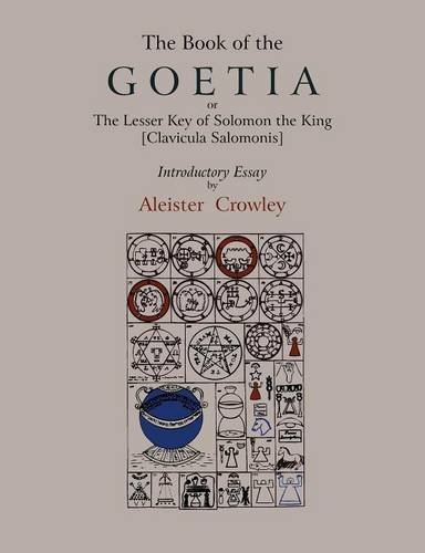 The Book of Goetia, or the Lesser Key of Solomon the King [Clavicula Salomonis]. Introductory essay by Aleister Crowley
