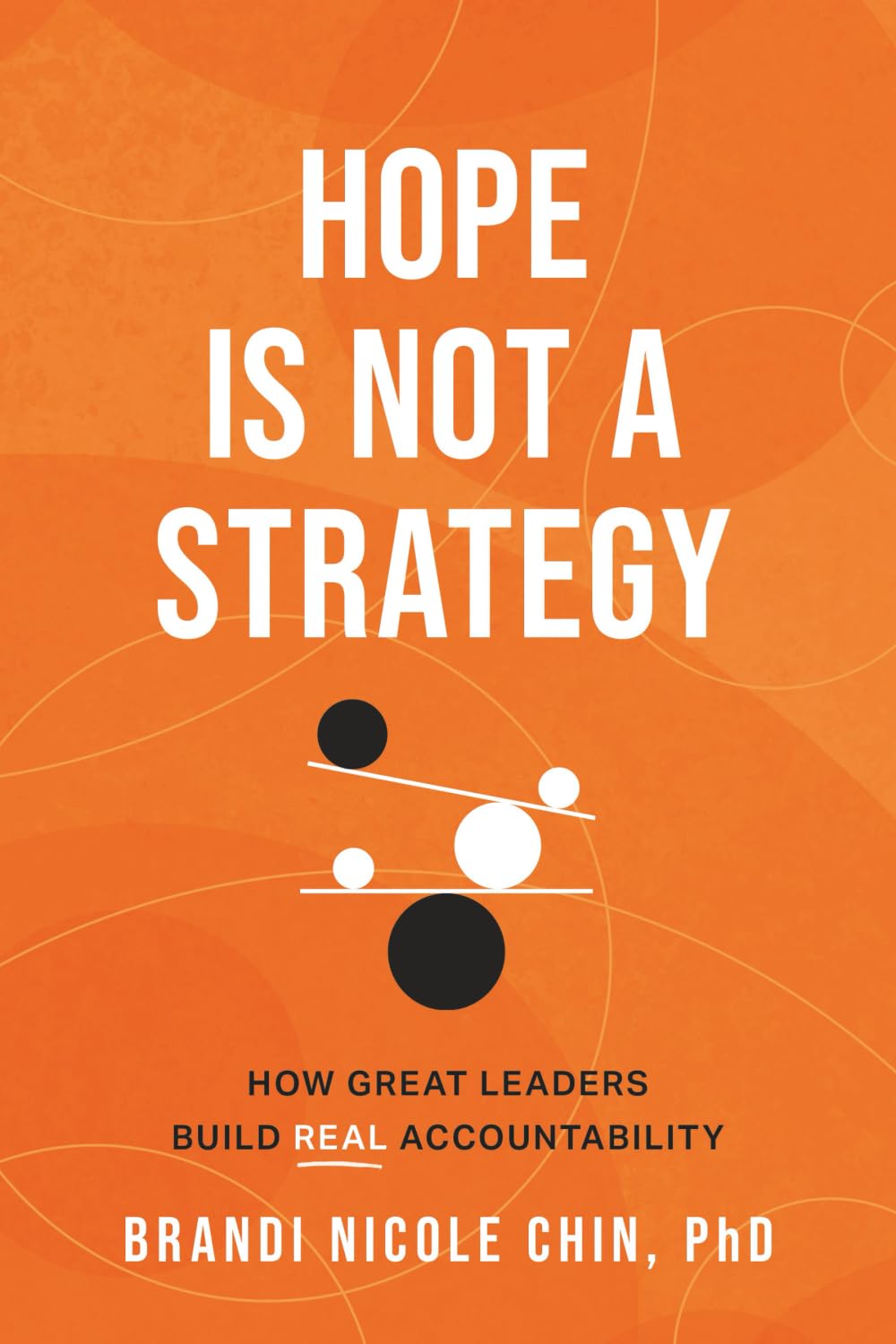 Hope Is Not a Strategy: How Great Leaders Build Real Accountability
