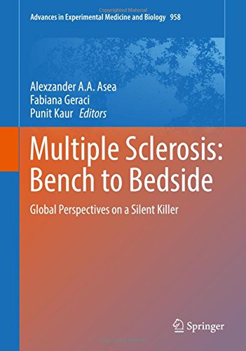Multiple Sclerosis: Bench to Bedside: Global Perspectives on a Silent Killer (Advances in Experimental Medicine and Biology)