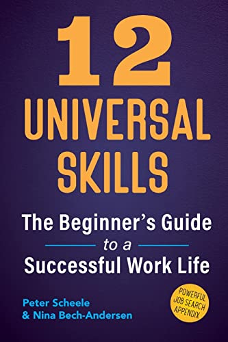 12 Universal Skills: The Beginner's Guide to a Successful Work Life