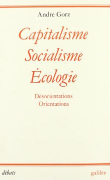 Capitalisme, socialisme, écologie : désorientations, orientations