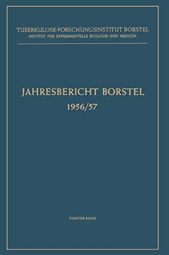 Jahresbericht Borstel: 1956/57 (Jahresbericht des Tuberkulose-Forschungsinstituts Borstel) (German Edition) (Jahresbericht des Tuberkulose-Forschungsinstituts Borstel, 1956/57)