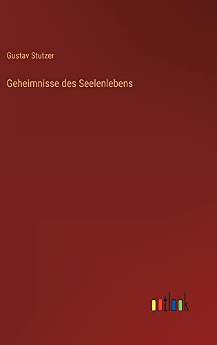 Geheimnisse des Seelenlebens