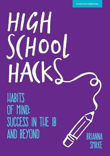 Brianna Smrke High School Hacks, A Student's Guide To Success In The Ib And Beyond