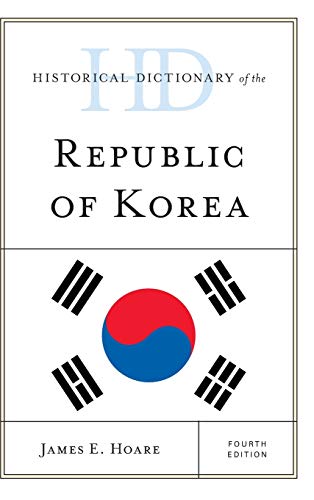 Historical Dictionary of the Republic of Korea, Fourth Edition (Historical Dictionaries of Asia, Oceania, and the Middle East)