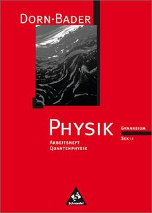 Dorn /Bader Physik. Arbeitshefte für die Sekundarstufe II: Dorn / Bader Physik SII - Arbeitshefte: Quantenphysik