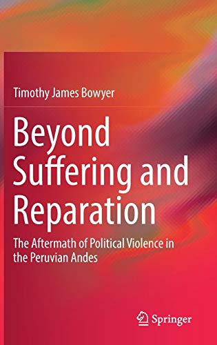 Beyond Suffering and Reparation: The Aftermath of Political Violence in the Peruvian Andes
