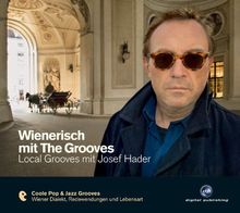 Wienerisch mit The Grooves - Local Grooves mit Josef Hader