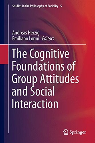 The Cognitive Foundations of Group Attitudes and Social Interaction (Studies in the Philosophy of Sociality)