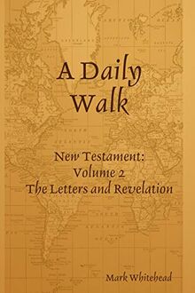 A Daily Walk: The Letters and Revelation
