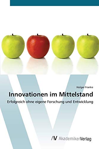 Innovationen im Mittelstand: Erfolgreich ohne eigene Forschung und Entwicklung