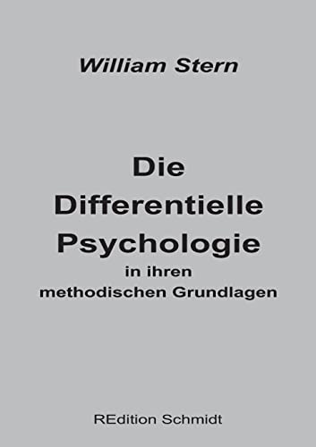 Die Differentielle Psychologie in ihren methodischen Grundlagen (REdition Schmidt)