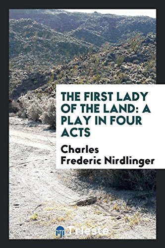 The first lady of the land: a play in four acts