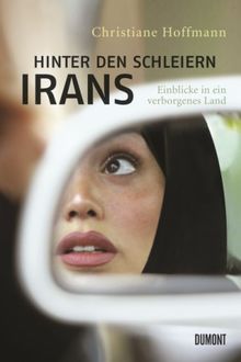 Hinter den Schleiern Irans: Einblicke in ein verborgenes Land