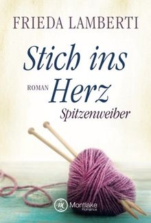 Stich ins Herz - Spitzenweiber (Spitzenweiber Reihe, Band 1)