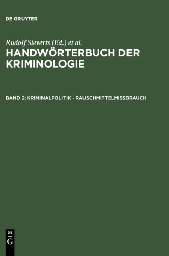 Sieverts, Rudolf; Schneider, Hans J.: Handwörterbuch der Kriminologie: Handwörterbuch der Kriminologie: Kriminalpolitik- Rauschmittelmißbrauch. (Bd. II): Bd. II