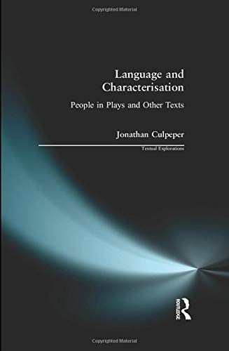 Language and Characterisation: People in Plays and Other Texts (Textual Explorations)